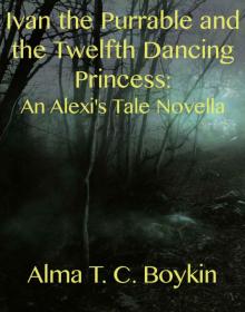 Ivan the Purrable and the Twelfth Dancing Princess: An Alexi's Tale Novella