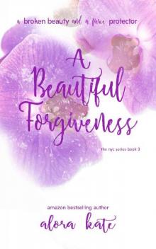A Beautiful Forgiveness (the NYC Series Book 3) A Beautiful Forgiveness (the NYC Series Book 3)