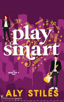 Play Smart: An Enemies to Lovers Rockstar Romantic Comedy (Work For It Book 5)