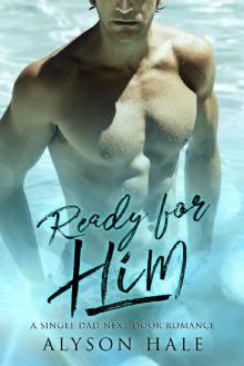 Ready For Him: A Single Dad Next Door Romance