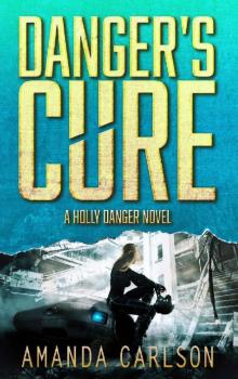 Danger's Cure: (Holly Danger Book 4)