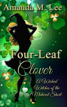 Four-Leaf Clover: A Wicked Witches of the Midwest Short Four-Leaf Clover: A Wicked Witches of the Midwest Short