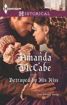 Betrayed by His Kiss Betrayed by His Kiss