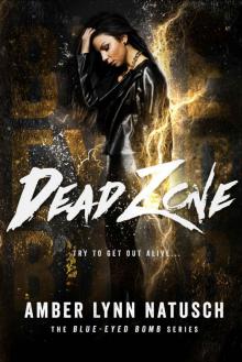 Dead Zone (Blue-Eyed Bomb Book 3) Dead Zone (Blue-Eyed Bomb Book 3)
