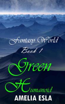 Green Humanoid: Begins with an interesting adventure (Fantasy World Book 1) Green Humanoid: Begins with an interesting adventure (Fantasy World Book 1)