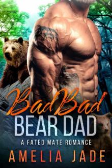 Bad Bad Bear Dad: A Fated Mate Romance Bad Bad Bear Dad: A Fated Mate Romance