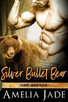 Silver Bullet Bear (Paranormal Shifter Romance (The Agency Book 3) Silver Bullet Bear (Paranormal Shifter Romance (The Agency Book 3)
