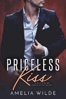 Priceless Kiss: A Billionaire Possession Novel