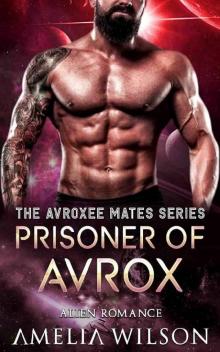Prisoner of Avrox: Alien Romance (The Avroxee Mates Series) Prisoner of Avrox: Alien Romance (The Avroxee Mates Series)