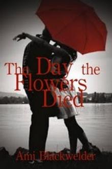 The Day the Flowers Died The Day the Flowers Died