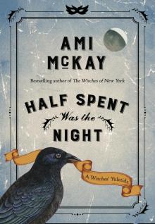 Half Spent Was the Night Half Spent Was the Night