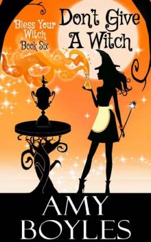 Don't Give a Witch (Bless Your Witch Book Six)