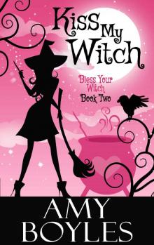 Kiss My Witch (Bless Your Witch Book 2)