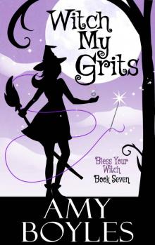 Witch My Grits (Bless Your Witch Book 7) Witch My Grits (Bless Your Witch Book 7)