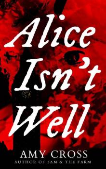 Alice Isn't Well (Death Herself Book 1) Alice Isn't Well (Death Herself Book 1)