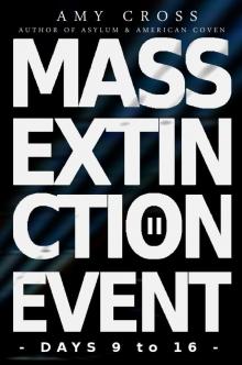 Mass Extinction Event (Book 2): Days 9-16 Mass Extinction Event (Book 2): Days 9-16