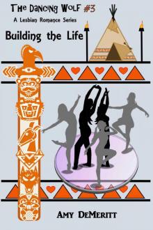 Building the Life (The Dancing Wolf Book 3)