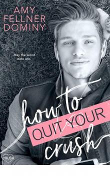 How to Quit Your Crush How to Quit Your Crush