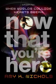 Now That You're Here (Duplexity, Part I) Now That You're Here (Duplexity, Part I)