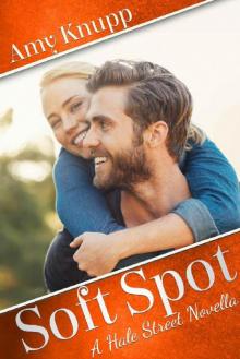 Soft Spot: A Hale Street Novella