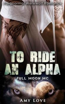 To Ride an Alpha (Full Moon MC): Paranormal Werewolf Romance