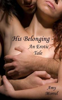 His Belonging - An Erotic Tale His Belonging - An Erotic Tale