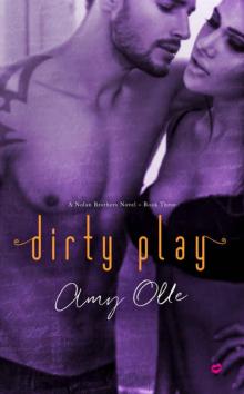 Dirty Play (A Nolan Brothers Series Novel ~ Book 3)