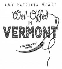 Well-Offed in Vermont: A Pret’ Near Perfect Mystery