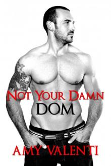 Not Your Damn Dom (Denial Book 2) Not Your Damn Dom (Denial Book 2)