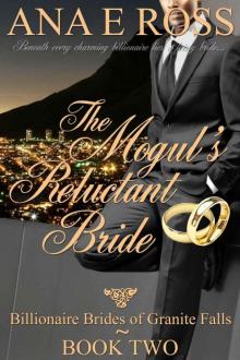 The Mogul's Reluctant Bride - Book Two (Billionaire Brides of Granite Falls)