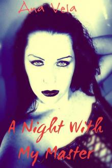 A Night With My Master (A BDSM Short) A Night With My Master (A BDSM Short)