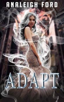 Adapt: Book Two of the Forgotten Affinities Series Adapt: Book Two of the Forgotten Affinities Series