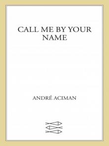Call Me by Your Name: A Novel
