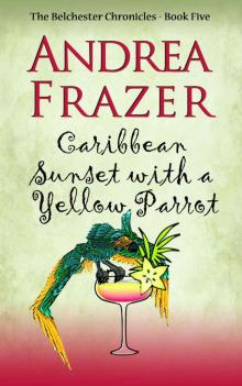 Caribbean Sunset with a Yellow Parrot (The Belchester Chronicles Book 5)