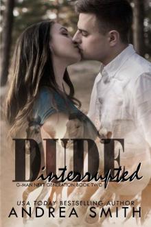 Dude Interrupted (G-Man Next Generation Book 2) Dude Interrupted (G-Man Next Generation Book 2)