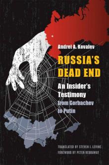 Russia's Dead End: An Insider's Testimony from Gorbachev to Putin