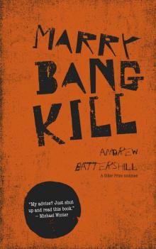 MARRY, BANG, KILL MARRY, BANG, KILL