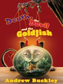 Death, the Devil, and the Goldfish Death, the Devil, and the Goldfish