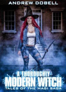 A Thoroughly Modern Witch: The Magi Saga (Tales of the Magi Saga)