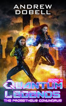 The Prometheus Conundrum (Quantum Legends Book 4)