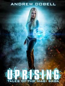 Uprising: The Magi Saga (Tales of the Magi Saga Book 1)