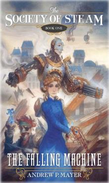 Falling Machine, The (The Society of Steam, Book One) Falling Machine, The (The Society of Steam, Book One)