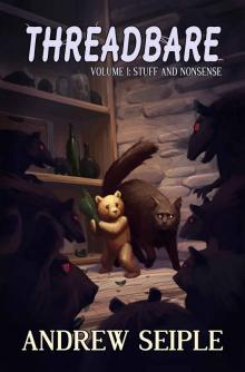 Stuff and Nonsense (Threadbare Volume 1)