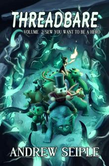 Threadbare Volume 2: Sew You Want to be a Hero