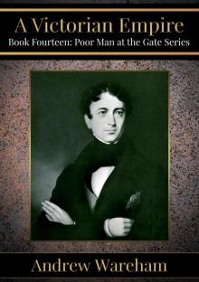 A Victorian Empire (A Poor Man at the Gate Series, Book 14) A Victorian Empire (A Poor Man at the Gate Series, Book 14)