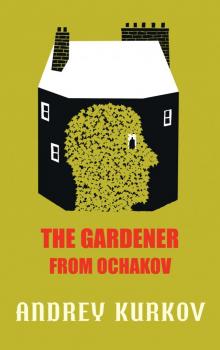 The Gardener from Ochakov The Gardener from Ochakov