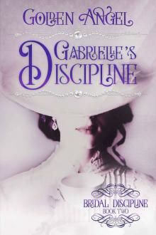Gabrielle's Discipline (Bridal Discipline Book 3) Gabrielle's Discipline (Bridal Discipline Book 3)