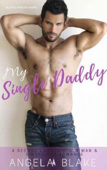 My Single Daddy: A Second Chance Older Man and Single Dad Romance (Daddy's Girl Series Book 4)