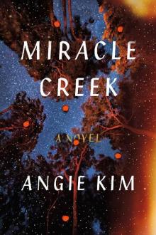 Miracle Creek: A Novel Miracle Creek: A Novel