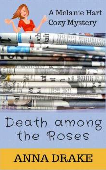 Death among the Roses: a Melanie Hart Mystery (Melanie Hart Cozy Mysteries Book 1) Death among the Roses: a Melanie Hart Mystery (Melanie Hart Cozy Mysteries Book 1)